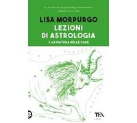 Lezioni di astrologia. Vol. 1: La natura delle Case