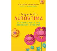 Lezioni di autostima. La chiave per il tuo benessere integrale - [Eifis]