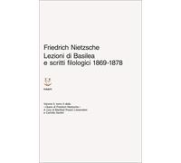 Lezioni di Basilea e scritti filologici 1869-1878. Opere di Fried