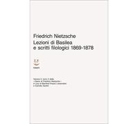 Lezioni di Basilea e scritti filologici 1869-1878. Opere di Friedrich Niet...
