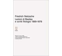 Friedrich Nietzsche – Lezioni di Basilea e scritti filologici 1869-1878 – Opere – Vol. 2/2