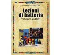 Lezioni di batteria. Guida completa per imparare a suonare lo strumento