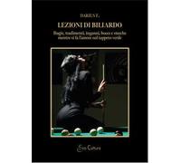 Lezioni di biliardo. Bugie, tradimenti, inganni, bocce e stecche mentre si fa l'amore sul tappeto verde