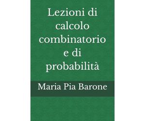 Lezioni di calcolo combinatorio e di probabilità