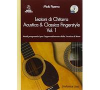 LEZIONI DI CHITARRA ACUSTICA & CLASSICA FINGERSTYLE VOL. 1 + CD - M. PIPERNO