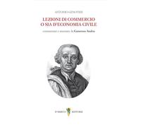 Lezioni di commercio o sia di economia civile. Commentate e annotate da Generoso Andria