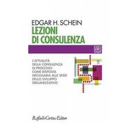Lezioni di consulenza. L'attualità della consulenza di processo come risposta necessaria alle sfide dello sviluppo organizzativo