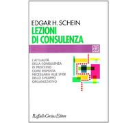 Lezioni di consulenza. L'attualità della consulenza di processo come risposta necessaria alle sfide dello sviluppo organizzativo