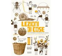 Lezioni di cose. Un universo a portata di mano