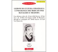 Lezioni di cultura strategica e psicologica dei mercati per manager e trader