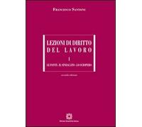 Lezioni di diritto del lavoro. Le fonti, il sindacato, lo sciopero (Vol. 1)