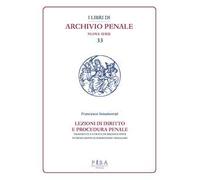 Lezioni di diritto e procedura penale. Compilate dagli studenti I. Fittaioli, G. Bianchi e G. Olivi, V. Renis negli A.A. 1908-1909 e 1909-1910