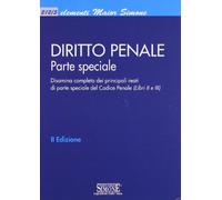 Lezioni di diritto penale. Parte speciale. Disamina completa dei principali reati di aprte speciale del Codice Penale (Libri II e III)