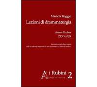 Lezioni di drammaturgia. Anton Cechov, Zio Vanja. Incontri con gli allievi registi dell'Accademia Nazionale d'Arte Drammatica «Silvio D'Amico»