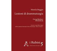 Lezioni di drammaturgia. Georg Büchner, Woyzeck. Incontri con gli allievi registi dell'Accademia Nazionale d'Arte Drammatica «Silvio D'Amico»