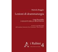 Lezioni di drammaturgia. Luigi Pirandello «I Giganti della montagna». Incontri con gli allievi registi dell'Accademia Nazionale d'Arte Drammatica «Silvio D'Amico»