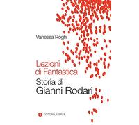 Lezioni di fantastica. Storia di Gianni Rodari