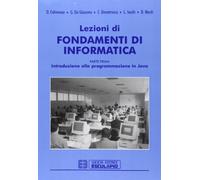 Lezioni di fondamenti di informatica. Introduzione alla programmazione in Java (Vol. 1)