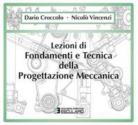 Lezioni di fondamenti e tecnica della progettazione meccanica