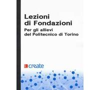 Lezioni di fondazioni. Per gli allievi del Politecnico di Torino