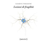 Lezioni di fragilità - Pieragostini Elisabetta