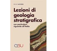 Lezioni di geologia stratigrafica. Con particolare riguardo all’Italia