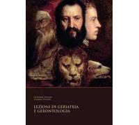 Lezioni di geriatria e gerontologia