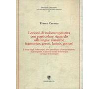 Lezioni di indoeuropeistica. Con particolare riguardo alle lingue classiche: Vol. 1
