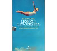 Lezioni di leggerezza. La scienza del buonumore per mettere a dieta i pensieri e godersi la vita
