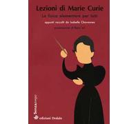 Lezioni di Marie Curie. La fisica elementare per tutti