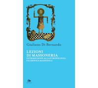 Lezioni di Massoneria. Introduzione all'antropologia filosofica massonica