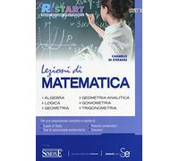 Lezioni di matematica. Algebra, logica, geometria, geometria analitica, goniometria, trigonometria