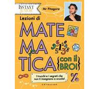 Lezioni di matematica (con il bro!). I trucchi e i segreti che non ti insegnano a scuola!