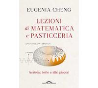 Lezioni di matematica e pasticceria. Assiomi, torte e altri piaceri