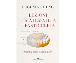 Lezioni di matematica e pasticceria. Assiomi, torte e altri piaceri