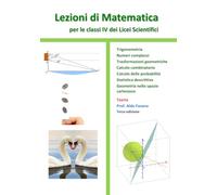 Lezioni di matematica per le classi IV dei Licei scientifici - Teoria: Trigonometria, Numeri complessi, Trasformazioni geometriche, Calcolo ... Geometria nello spazio cartesiano