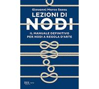Lezioni di nodi. Il manuale definitivo per nodi a regola d'arte