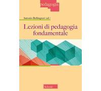 Lezioni di pedagogia fondamentale. Nuova ediz.