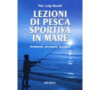 Lezioni di pesca sportiva in mare. Ambiente, strumenti, tecniche