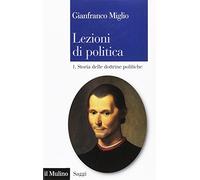 Lezioni di politica. Vol. 1: Storia delle dottrine politiche.