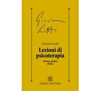 Lezioni di psicoterapia. Teoria e pratica clinica - 2025 - Raffae