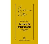 Lezioni di psicoterapia. Teoria e pratica clinica - Liotti Giovanni