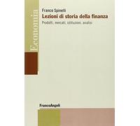 Lezioni di storia della finanza. Prodotti, mercati, istituzioni, analisi