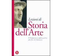 Lezioni di Storia dell'arte. Vol. 1: Il Mediterraneo dall'antichità alla fine del Medioevo.