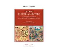 Lezioni di storia militare. Dalla Grecia antica alla Seconda Guerra Mondiale. Vol. 1: Antichità e Medioevo