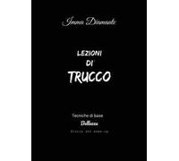 Lezioni di trucco. Tecniche di base, bellezza e storia del make-up