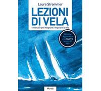 Libri Laura Strommer - Lezioni Di Vela. Il Manuale Per Imparare E Insegnare La V