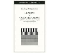 Lezioni e conversazioni sull'etica, l'estetica, la psicologia e la credenza religiosa