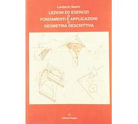 Lezioni ed esercizi di fondamenti e applicazioni di geometria descrittiva