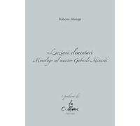 Lezioni elementari. Monologo sul maestro Gabriele Minardi